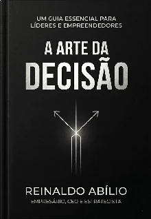 A Arte da Decisão — Reinaldo Abílio